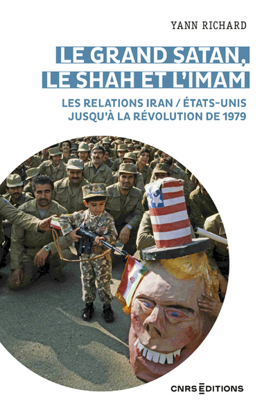 Image de Le grand Satan, le shah et l 'imam - Les relations Iran / États Unis jusqu'à la révolution de 1979