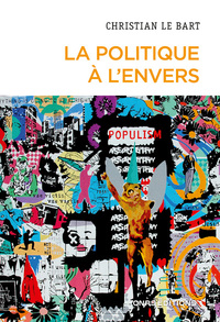 Image de La politique à l'envers - Essai sur le déclin de l'autonomie du champ politique