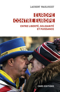 Picture of Europe contre Europe - Entre liberté, solidarité et puissance