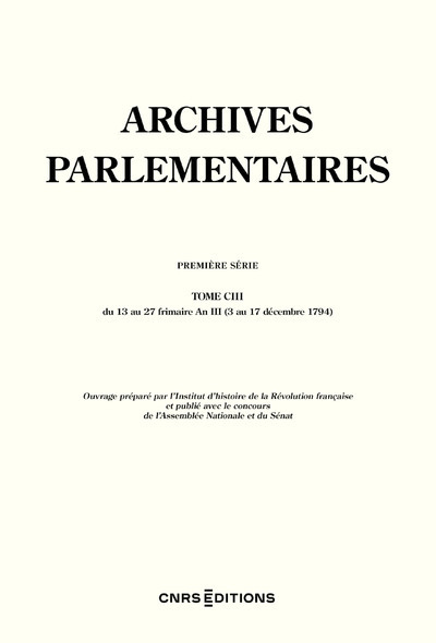Image de Archives Parlementaires - Première série du 13 au 27 frimaire An III (3 au 17 décembre 1794) - Tome
