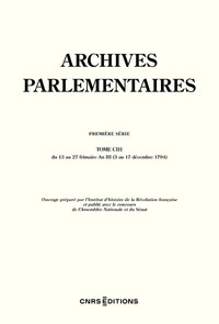 Image de Archives Parlementaires - Première série du 13 au 27 frimaire An III (3 au 17 décembre 1794) - Tome