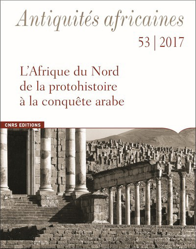 Picture of Antiquités africaines - tome 53-2017 - L'Afrique du Nord de la protohistoire à la conquête arabe
