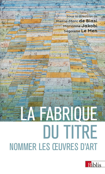 Picture of La fabrique du titre. Nommer les oeuvres d'art