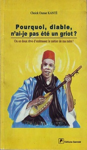 Picture of Pourquoi, diable, n'ai-je pas été un griot?