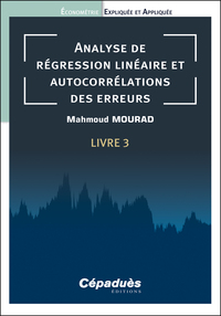 Picture of Analyse de régression linéaire et autocorrélations des erreurs. Livre 3. Économétrie Expliquée et Ap
