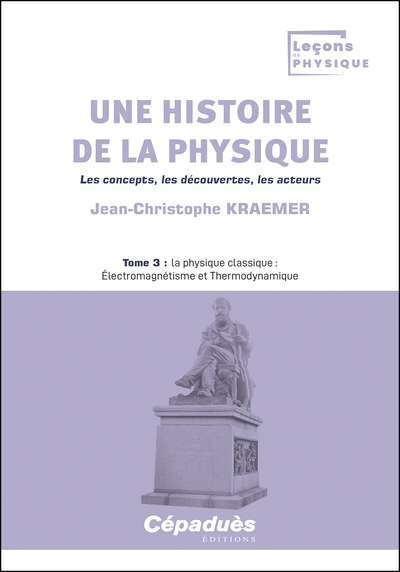 Picture of Une histoire de la physique. Les concepts, les découvertes, les acteurs. Tome 3
