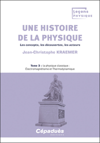 Picture of Une histoire de la physique. Les concepts, les découvertes, les acteurs. Tome 3