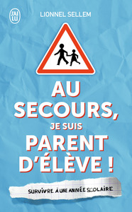 Picture of Au secours, je suis parent d'élève !