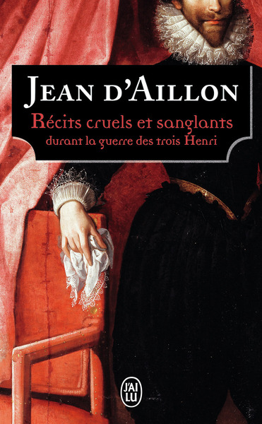 Image de Récits cruels et sanglants durant la guerre des trois Henri