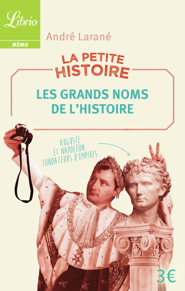 Image de La Petite Histoire : Les Grands Noms de l'Histoire
