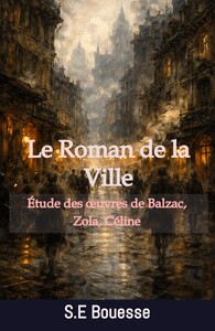 Image de Le Roman de la Ville. Étude des œuvres de Balzac, Zola, Céline