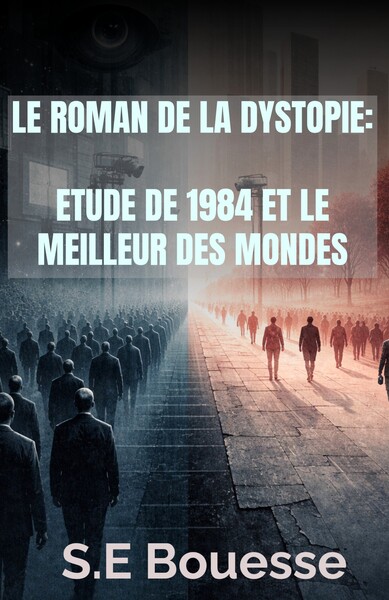Image de Le Roman de la Dystopie. Étude de 1984 et Le Meilleur des mondes