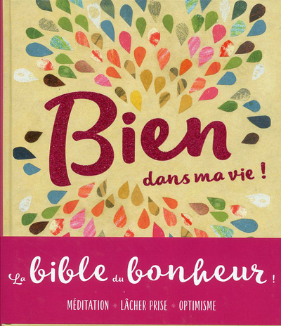 Picture of Bien dans ma vie ! - La bible du bonheur