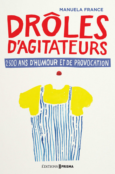 Picture of Drôles d'agitateurs, 2500 ans d'humour et de provocation