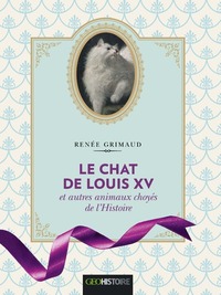 Image de Le chat de Louis XV et autres animaux choyés de l'Histoire - Version illustrée