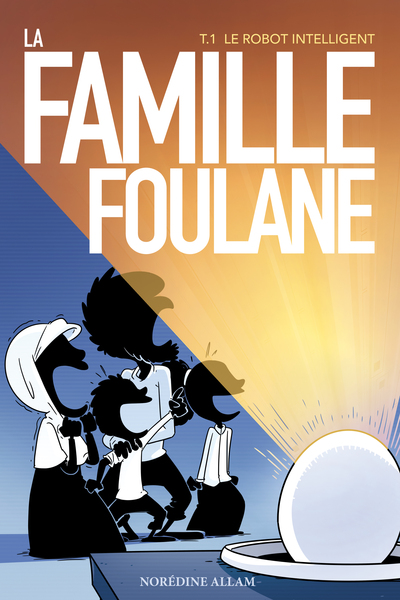 Image de Famille Foulane Tome 1 : Le Robot Intelligent