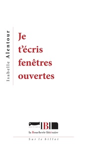 Image de Je t'écris fenêtres ouvertes