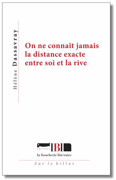 Picture of On ne connaît jamais la distance exacte entre soi et la rive (nouvelle édition)