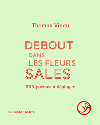 Picture of Debout dans les fleurs sales - 365 poèmes à déployer