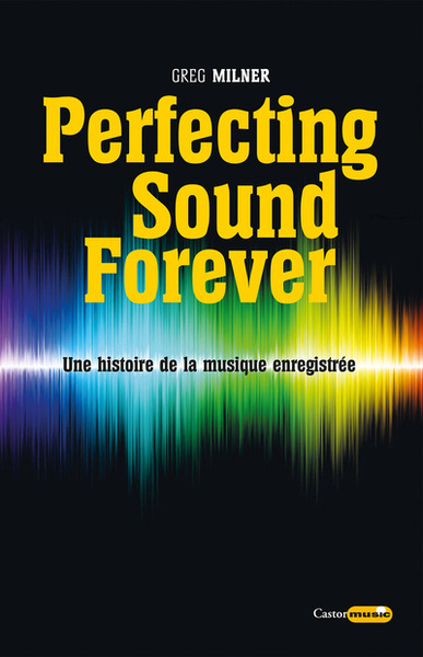 Image de Perfecting sound forever - Une histoire de la musique enregistrée