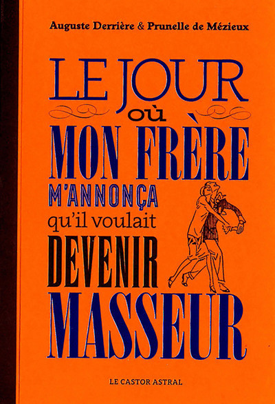 Picture of Le jour où mon frère m'annonça qu'il voulait devenir masseur