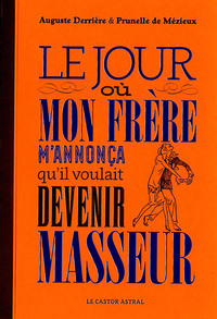 Picture of Le jour où mon frère m'annonça qu'il voulait devenir masseur