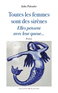 Picture of Toutes les femmes sont des sirènes, elles pensentavec leur queue...