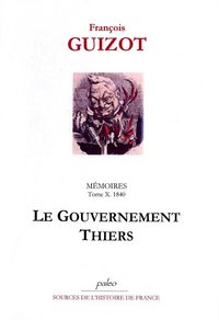 Image de Mémoires pour servir à l'histoire de mon temps. T10 (1840) Le Gouvernement Thiers.