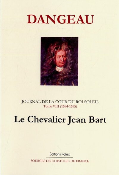 Image de JOURNAL D'UN COURTISAN. T8 (1694-1695) Le chevalier Jean Bart.