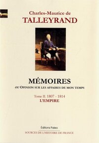 Image de Mémoires, ou Opinion sur les affaires de mon temps. Tome 2 (1807-1814)