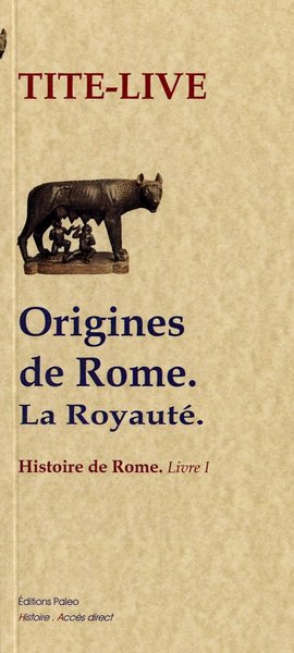 Picture of Origine de Rome. La royauté. (Histoire de Rome, livre 1)