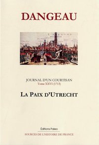 Image de Journal d'un courtisan. Tome 26 (1713). La Paix d'Utrecht