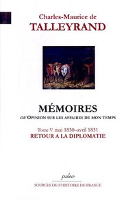 Image de Mémoires, ou Opinion sur les affaires de mon temps. Tome 5 (mai 1830 - avril 1831)