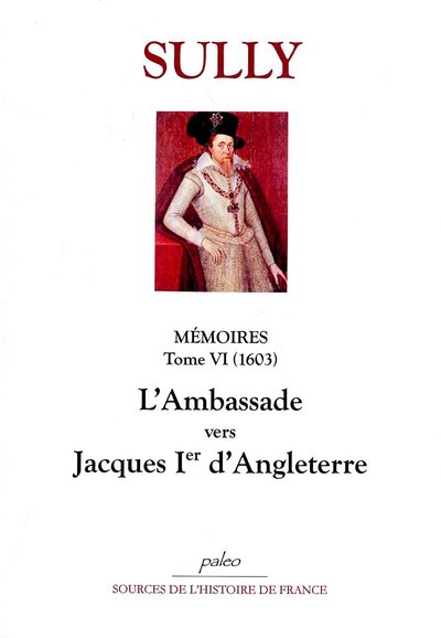 Image de Mémoires des sages économies royales. T6 (1603) L'Ambassade vers Jacques I d'Angleterre.