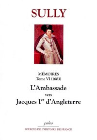 Image de Mémoires des sages économies royales. T6 (1603) L'Ambassade vers Jacques I d'Angleterre.