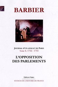 Image de JOURNAL D'UN AVOCAT DE PARIS. Tome 10 (1752-1753). L'Opposition des Parlements.