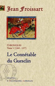 Picture of CHRONIQUES DE FROISSART. T5 (1369-1377) Le Connétable Du Guesclin.