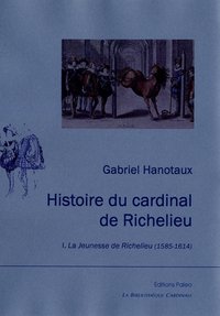 Image de Histoire du cardinal de Richelieu. T01-La jeunesse de Richelieu.