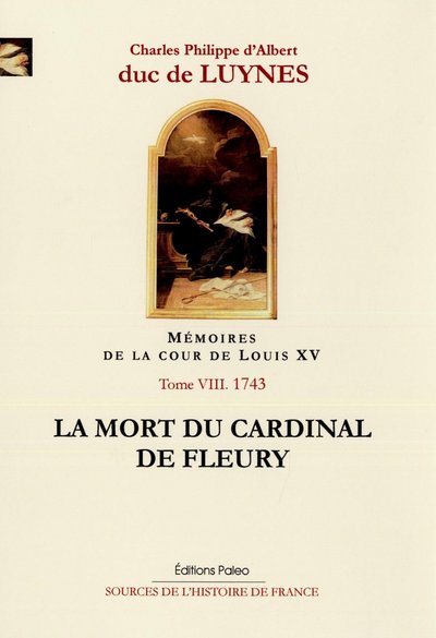 Image de Mémoires de la cour de Louis XV, tome 8 (janvier-juillet 1743) La mort du cardinal de Fleury.