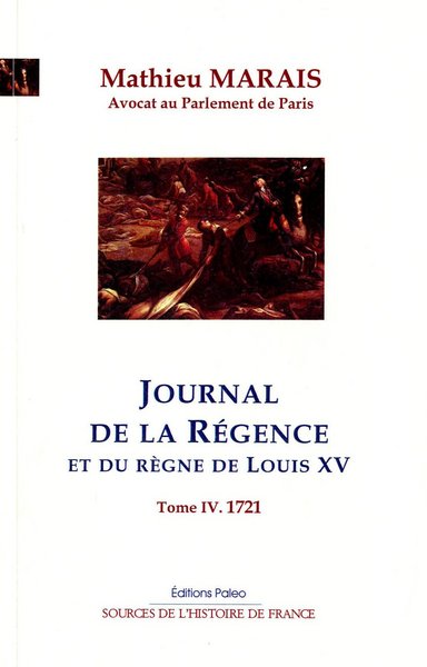 Image de Journal de la régence et du règne de Louis XV. Tome 4 (mars-décembre 1721)