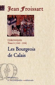 Picture of CHRONIQUES DE FROISSART. T2 (1342-1356) Les Bourgeois de Calais.