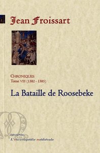 Picture of CHRONIQUES DE FROISSART. T8 (1382-1385) La Bataille de Roosbeke.