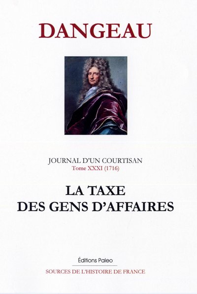 Image de Journal d'un courtisan, tome 31 (1716) La Taxe des gens d'affaires.
