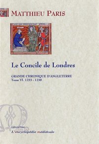 Picture of GRANDE CHRONIQUE D'ANGLETERRE. T.6-(1233-1238) Le Concile de Londres
