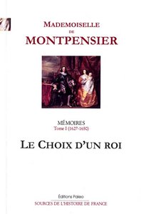 Image de Mémoires. Tome 1 (1627-1650) Le Choix d'un roi.