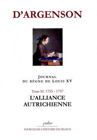 Image de JOURNAL DU REGNE DE LOUIS XV. T11 (1755-1757) L'Alliance autrichienne.
