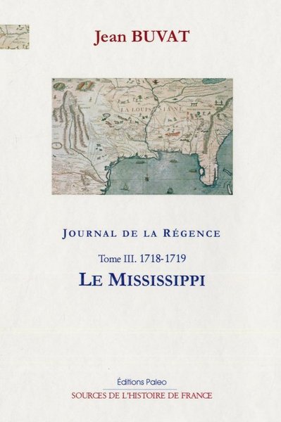 Image de Journal de la Régence. Tome 3 (1718-1719) Le Mississippi