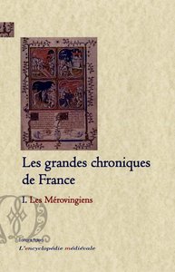 Picture of Les Grandes chroniques de France. 1 - Les Mérovingiens.