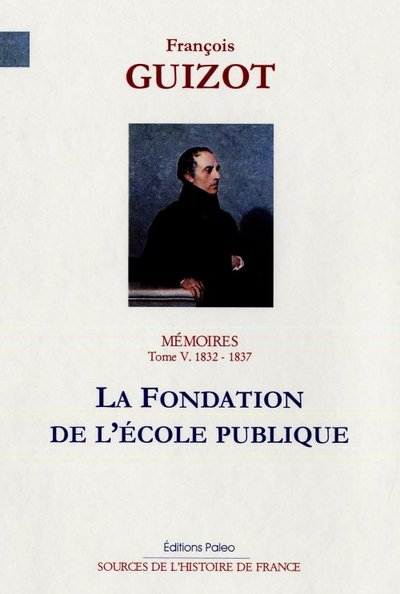 Image de Mémoires pour servir à l'histoire de mon temps. T5 (1832-1837) La Fondation de l'école publique