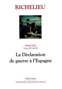 Image de Mémoires. T.15 (1635) La Déclaration de guerre à l'Espagne.